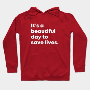 It's a beautiful day to save lives. Hoodie